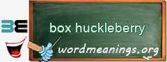 WordMeaning blackboard for box huckleberry